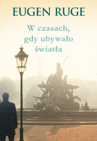 W czasach, gdy ubywało światła — Eugen Ruge