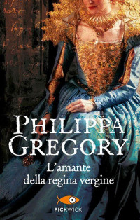 Philippa Gregory — L'amante della regina vergine