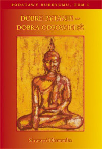 Sharavasti Dhammika — Dobre pytanie - dobra odpowiedź