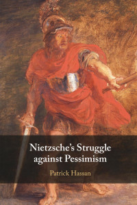 Patrick Hassan — Nietzsche's Struggle against Pessimism