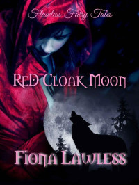 Fiona Lawless — Red Cloak Moon: A fantasy mpreg shifter fairy tale. (Flawless Fairy Tales)