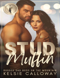 Kelsie Calloway — Stud Muffin: Rugged Dad Bods On The Mountain (The Husky Hunks Of Bourbon Peak Book 2)