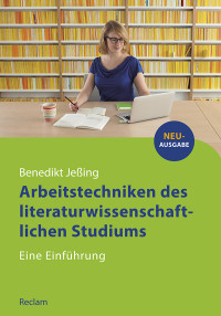 Benedikt Jeing; — Arbeitstechniken des literaturwissenschaftlichen Studiums