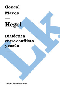 Goncal Mayos — Hegel. Dialéctica entre conflicto y razón