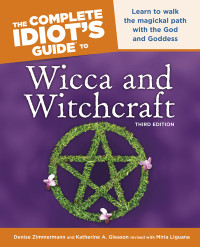 Denise Zimmerman — The Complete Idiot's Guide to Wicca and Witchcraft