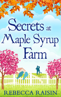 Raisin, Rebecca — Secrets at Maple Syrup Farm (Once in a Lifetime)