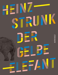 Strunk, Heinz — Der gelbe Elefant