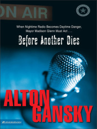 Alton L. Gansky; — Before Another Dies