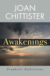 Chittister, Joan;Kownacki, OSB, Mary Lou;Snyder Hembrow, Mary; — Awakenings: Prophetic Reflections