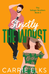 Carrie Elks — Strictly The Worst (The Salinger Brothers Book 5)