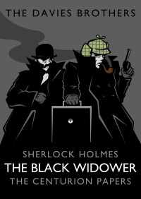 Davies Brothers, The — Sherlock Holmes: The Black Widower (Sherlock Holmes: The Centurion Papers Book 8)