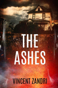 Zandri, Vincent — Rebecca Underhill Trilogy 02-The Ashes