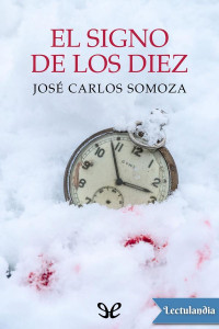 José Carlos Somoza — El signo de los diez