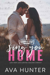 Ava Hunter — Sing You Home : Nashville Star Series Book 1