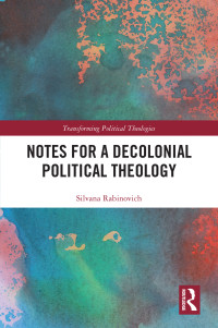 Silvana Rabinovich; — Notes for a Decolonial Political Theology