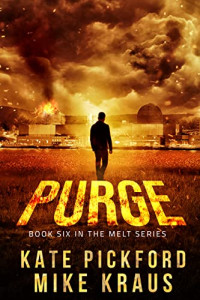 JJ Pike & Mike Kraus — PURGE - Melt Book 6: (A Thrilling Post-Apocalyptic Survival Series)