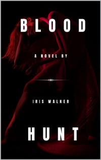 Iris Walker — Blood Hunt (The Bloodborn Series Book 1)