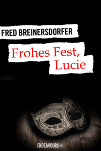 Fred Breinersdorfer [Breinersdorfer, Fred] — Frohes Fest, Lucie (German Edition)