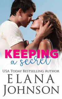 Elana Johnson — Keeping A Secret (Rebels 0f Forbidden Lake Book 4)