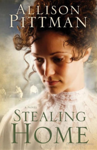 Allison Pittman — Stealing Home