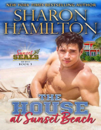 Sharon Hamilton — The House At Sunset: SEALed At Sunset - The Beach Renovation (Sunset SEALs Book 5)