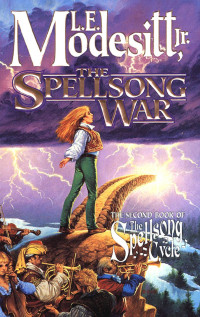 L. E. Modesitt Jr — The Spellsong War - Spellsong Cycle, Book 2