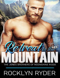 Rocklyn Ryder — Retreat to the Mountain: The Jones Brothers of Moonshine Ridge