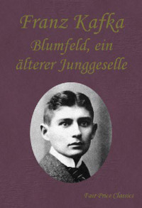 Kafka, Franz — Blumfeld, Ein älterer Junggeselle