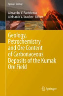 Alexandra V. Panteleeva, Aleksandr V. Snachev — Geology, Petrochemistry and Ore Content of Carbonaceous Deposits of the Kumak Ore Field