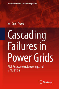Kai Sun — Cascading Failures in Power Grids: Risk Assessment, Modeling, and Simulation