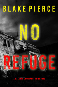 Blake Pierce — No Refuge (A Valerie Law FBI Suspense Thriller—Book 7)