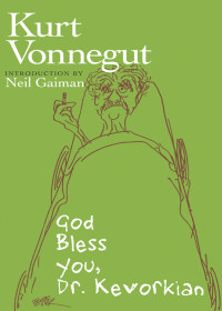 Kurt Vonnegut — God Bless You, Dr. Kevorkian