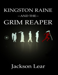 Jackson Lear [Lear, Jackson] — Kingston Raine and the Grim Reaper