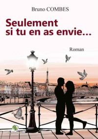 Bruno COMBES — Seulement si tu en as envie ... (French Edition)
