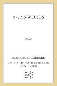 Emmanuel Carrère — 97,196 Words