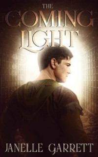 Janelle Garrett — The Coming Light: A historical fiction and fantasy series (The Rodasia Chronicles Book 2)