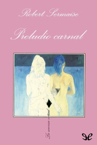 Robert Sermaise — PRELUDIO CARNAL