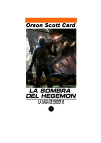Administrador — Microsoft Word - Card, Orson Scott - Ender VI, La Sombra del Hegemon.doc
