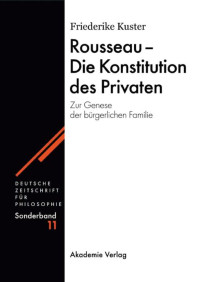 Friederike Kuster — Rousseau - Die Konstitution des Privaten (B00CBDB3BY)