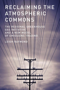 Leigh Raymond — Reclaiming the Atmospheric Commons: The Regional Greenhouse Gas Initiative and a New Model of Emissions Trading