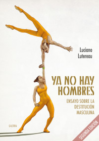 Luciano Lutereau; — Ya no hay hombres