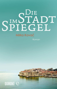 Kovac, Mirko — Die Stadt im Spiegel