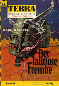 Kneifel, Hans — [Terra 481] • Der Lautlose Fremde