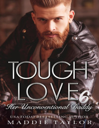 Maddie Taylor — Tough Love 6: Her Unconventional Daddy