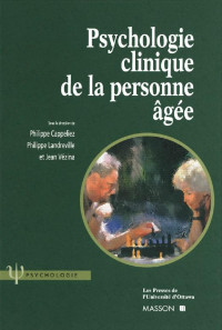 Sous la direction de Philippe Cappeliez, Philippe Landreville et Jean Vézina — Psychologie clinique de la personne âgée