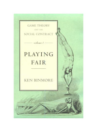 K. G. Binmore & Ken Autor Binmore & Emeritus Professor Of Economics Ken Binmore — Game Theory and the Social Contract: Playing Fair