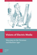 Ivy Roberts — Visions of Electric Media: Television in the Victorian and Machine Ages