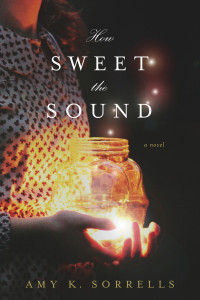 Amy K. Sorrells; — How Sweet the Sound