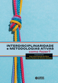 Ana Lúcia Gomes da Silva;Telma Teixeira de Oliveira Almeida — Interdisciplinaridade e metodologias ativas