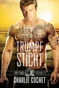 Charlie Cochet — Trumpf Sticht (Four Kings Security 4) (German Edition)